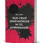 True Crime Serienmörder im 20. Jahrhundert kl